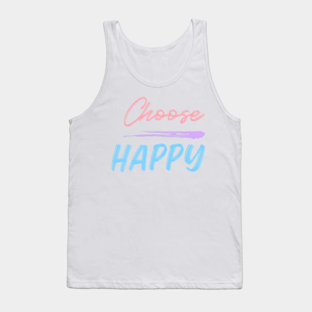 Choose Happy, Choose Joy, Choose Love, Choose Happiness, See the Rainbow. Motivational, Inspirational Quote. Tank Top by That Cheeky Tee